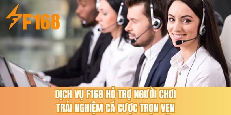 Dịch vụ F168 hỗ trợ người chơi trải nghiệm cá cược trọn vẹn