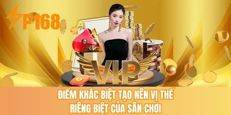 Điểm khác biệt tạo nên vị thế riêng biệt của sân chơi