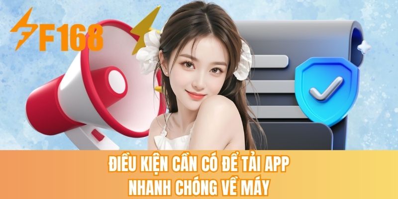 Điều kiện cần có để tải app nhanh chóng về máy