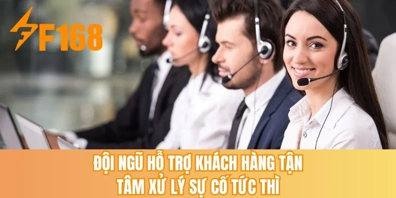 Đội ngũ hỗ trợ khách hàng tận tâm xử lý sự cố tức thì