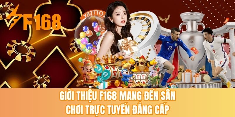 Giới thiệu F168 mang đến sân chơi trực tuyến đẳng cấp