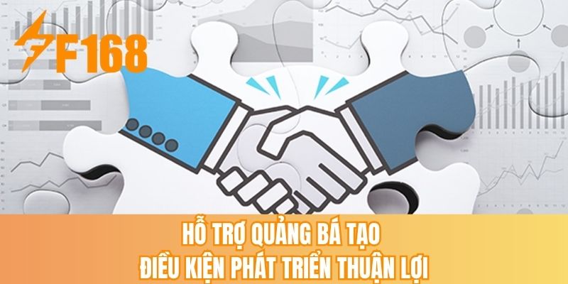 Hỗ trợ quảng bá tạo điều kiện phát triển thuận lợi