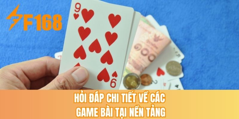 Hỏi đáp chi tiết về các game bài tại nền tảng