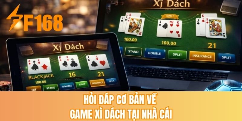 Hỏi đáp cơ bản về game xì dách tại nhà cái