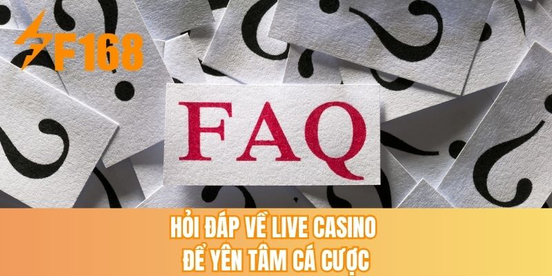 Hỏi đáp về live casino để yên tâm cá cược