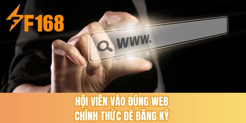 Hội viên vào đúng web chính thức để đăng ký
