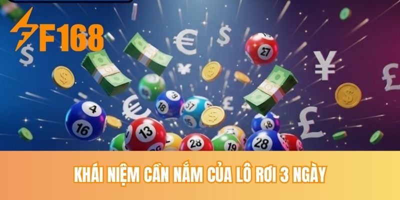 Khái niệm cần nắm của lô rơi 3 ngày