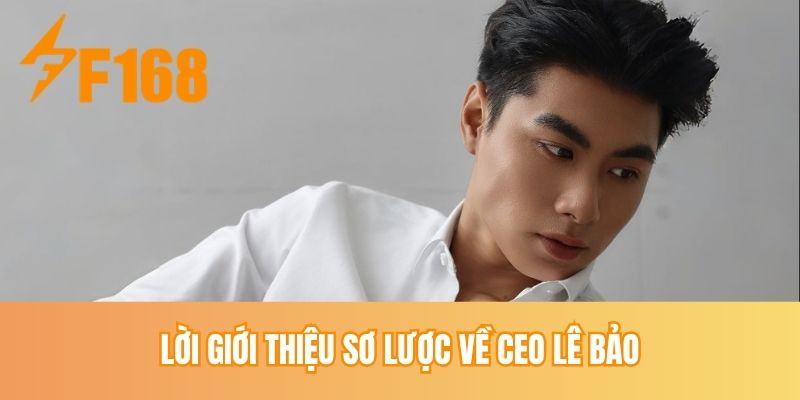 Lời giới thiệu sơ lược về CEO Lê Bảo