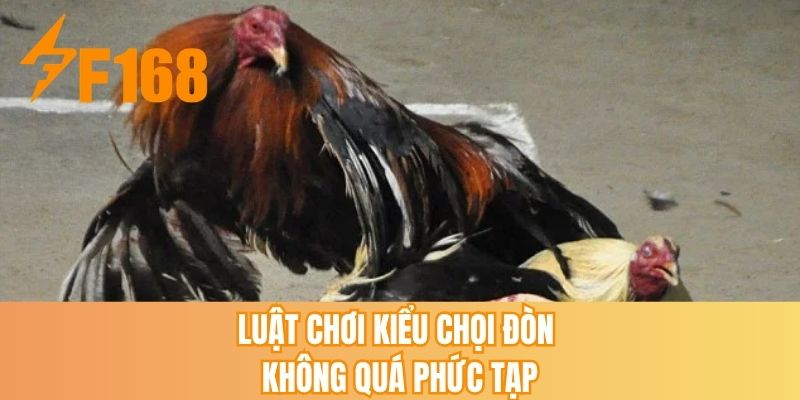 Luật chơi kiểu chọi đòn không quá phức tạp