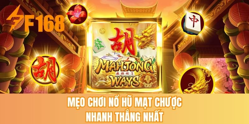 Mẹo chơi nổ hũ mạt chược nhanh thắng nhất