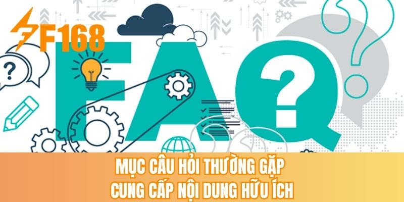 Mục câu hỏi thường gặp cung cấp nội dung hữu ích