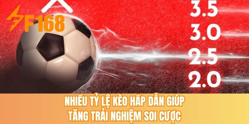 Nhiều tỷ lệ kèo hấp dẫn giúp tăng trải nghiệm soi cược
