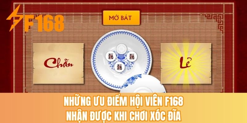 Những ưu điểm hội viên F168 nhận được khi chơi xóc đĩa