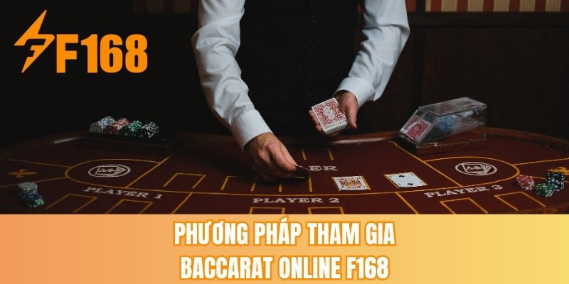 Phương pháp tham gia baccarat online F168
