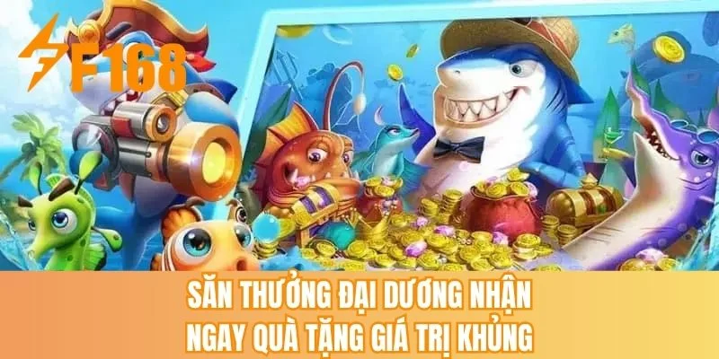 Săn thưởng đại dương nhận ngay quà tặng giá trị khủng