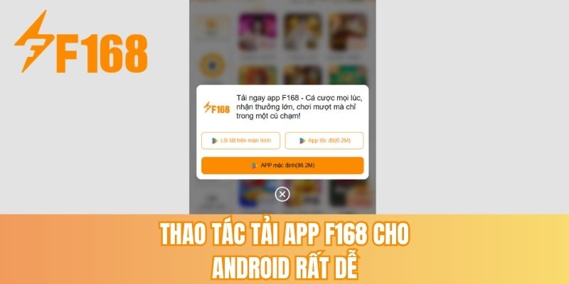 Thao tác tải app F168 cho Android rất dễ