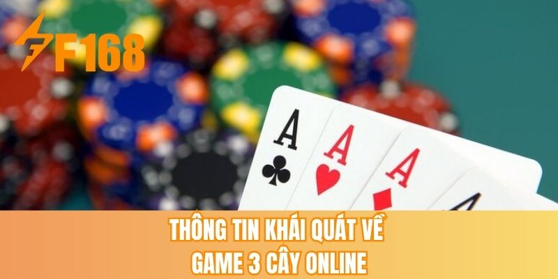 Thông tin khái quát về game 3 cây online