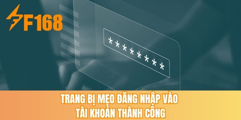 Trang bị mẹo đăng nhập vào tài khoản thành công