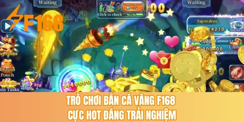 Trò chơi bắn cá vàng F168 cực hot đáng trải nghiệm