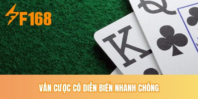 Ván cược có diễn biến nhanh chóng